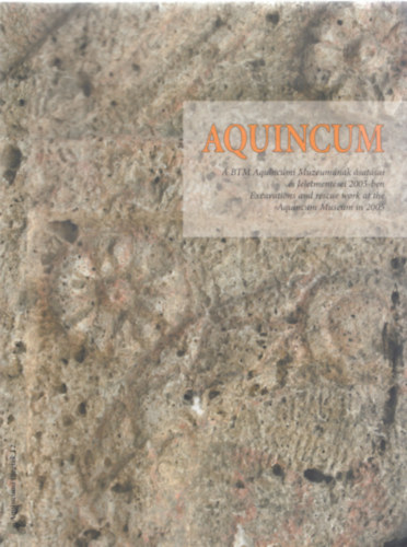 Aquincum - A BTM Aquincumi Mzeumnak satsai s leletmentsei 2005-ben (Aquincumi fzetek 12.)