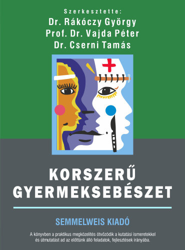 Dr. Prof. Dr. Vajda Péter, Dr. Cserni Tamás Rákóczy György - Korszerű gyermeksebészet