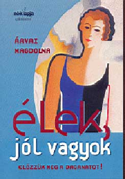 �rvai Magdolna - �lek, j�l vagyok