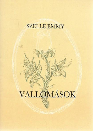 Szelle Emmy - Vallomsok