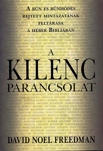 David Noel Freedman - A kilenc parancsolat (A b�n �s b�nh�d�s rejtett mint�zat�nak felt�r�sa