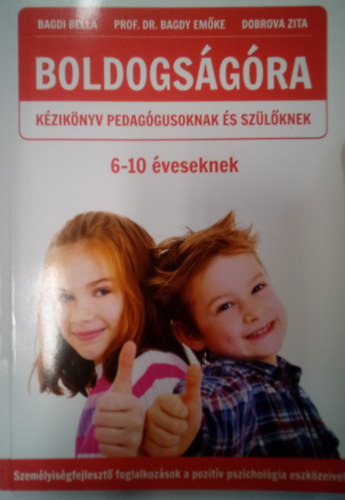 Dr. Bagdy Emőke, Dobrova Zita Bagdi Bella - Boldogságóra 6-10 éveseknek- Kézikönyv pedagógusoknak és szülőknek / 6-10 éveseknek