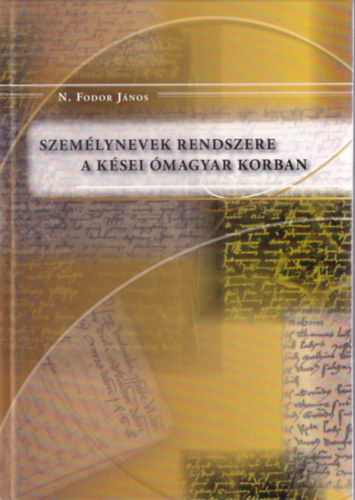 N. Fodor Jnos - Szemlynevek rendszere a ksei magyar korban