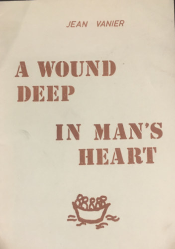 Jean Vanier - A Wound Deep in a Man's Heart