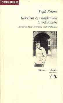 Fejt� Ferenc - Rekviem egy hajdanvolt birodalom�rt