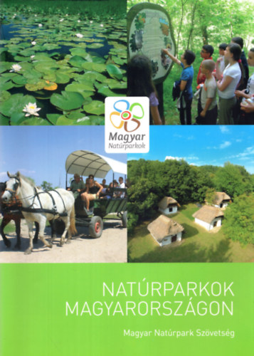 Dr. Dr. Kiss Gbor, Dr. Szilvcsku Zsolt Horvth Rbert - Natrparkok Magyarorszgon - Magyar Natrpark Szvetsg