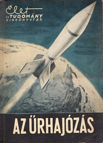 Kutasn� P�ter �gnes  (szerk.) - Az �rhaj�z�s (�let �s Tudom�ny Kisk�nyvt�r)