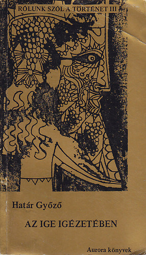 Határ Győző - Az ige igézetében