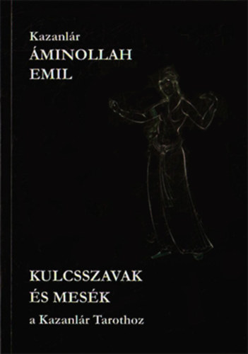 Kazanlr minollah Emil - A Kazanlr Tarot (a bortn: Kulcsszavak s mesk a Kazanlr Tarothoz)