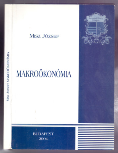 Misz J�zsef - Makro�kon�mia (Jav�tott 2. kiad�s)