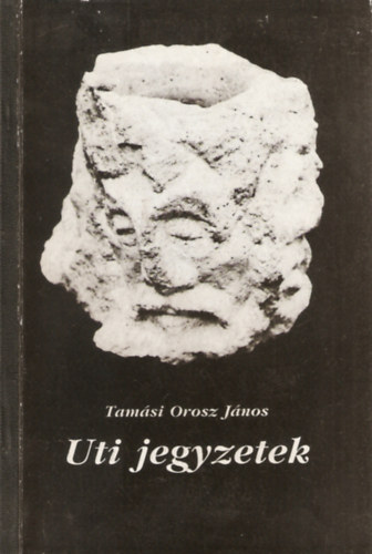 Tamási Orosz János - Uti jegyzetek