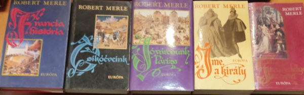 Robert Merle - 5 db Robert Merle ktet: Szenvedlyes szeretet, me, a kirly!, Francia histria, Csikveink, J vrosunk, Prizs
