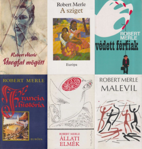 Merle Robert - 6 db Robert Merle reg�ny: Malevil + V�dett f�rfiak + Francia hist�ria + �llati elm�k + �vegfal m�g�tt + A sziget