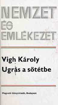 Vigh Kroly - Ugrs a sttbe (nemzet s emlkezet)