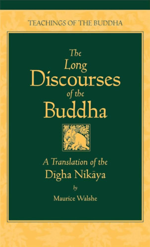 The Long Discourses of the Buddha: A Translation of the Digha Nikaya (The Teachings of the Buddha)