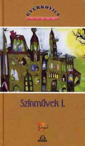 Gyurkovics Tibor - Sznmvek I.