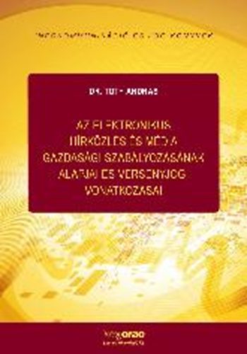 Dr. Tth Andrs - Az elektronikus hrkzls s mdia gazdasgi szablyozsnak alapjai