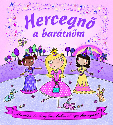 Elizabeth Dale - Hercegn a bartnm - Minden kislnyban lakozik egy hercegn!