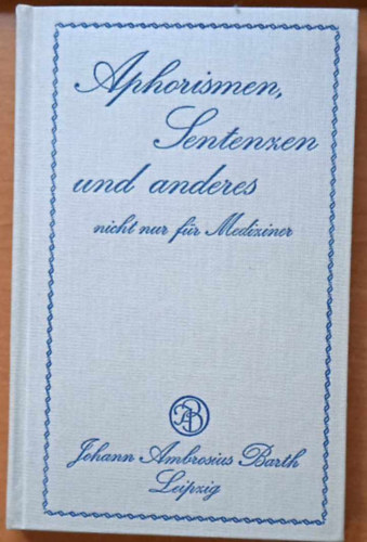 Walter  Schmitt (Red.) - Aphorismen, Sentenzen und anderes  - nicht nur f�r Mediziner