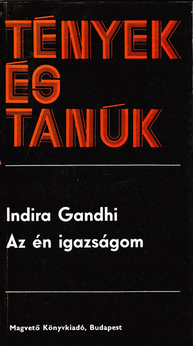 Indira Gandhi - Az n igazsgom (tnyek s tank)