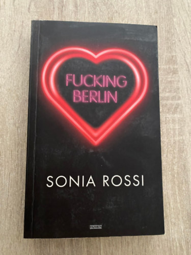 szerk.: Szijj Zsuzsa, Ford.: Kosztolnczi Krisztina Sonia Rossi - Fucking Berlin (Sajt kppel)