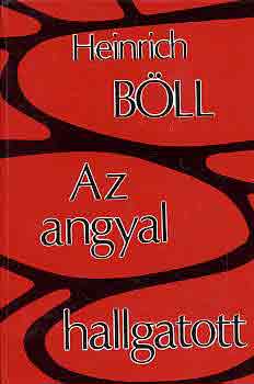Heinrich B�ll - Az angyal hallgatott