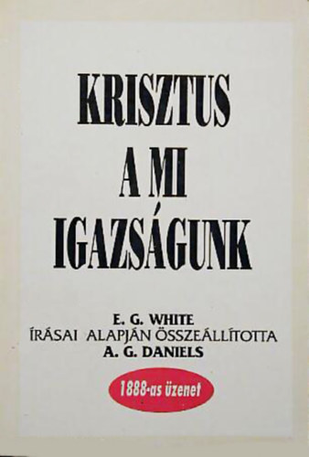 E. G. White - Krisztus a mi igazsgunk