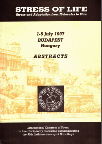 Nincs felt�ntetve - Stress of Life - Stress and Adaptation from Moleules to Man - 1-5 July 1997 Budapest, Hungary - Abstracts