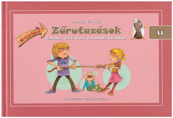 Hodos Enikő - Zűrutazások II. - Család - Zelemér, a zűrutazó vakondoki kalandjai