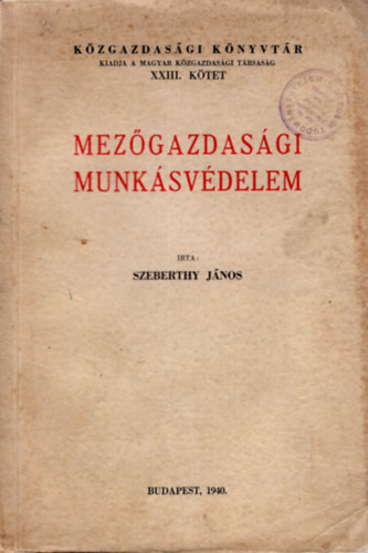 Szeberthy Jnos - Mezgazdasgi munksvdelem XXIII. ktet