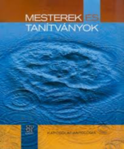 Mesterek �s tan�tv�nyok - Kapcsolat-antol�gia