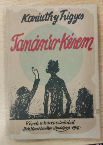 Karinthy Frigyes - Tanr r krem- Kpek a kzpiskolbl (Vrtes Marcel rajzaival)