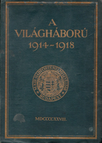 M. Kir. Hadtrtnelmi Levltr  (szerk.) - A vilghbor 1914-1918 I. (M. Kir. Hadtrtnelmi Levltr)