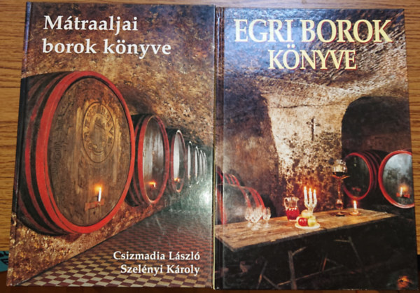 Csizmadia László- Szelényi Károly - 2 könyv az Észak-Magyarországi borokról: Mátraaljai borok könyve, Egri borok könyve