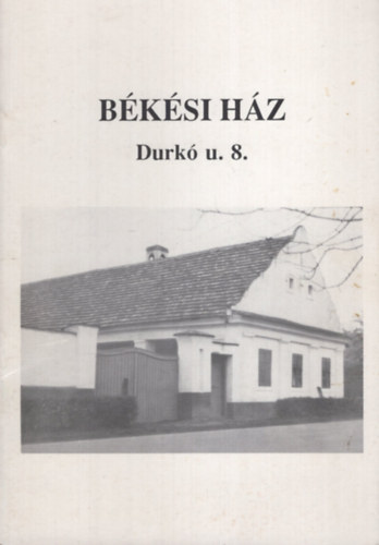 S. Turcsányi Ildikó B. Szűcs Irén (szerk.) - A békési tájház (kiállításvezető). Durkó u. 8.