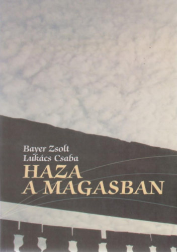 Lukcs Csaba Bayer Zsolt - Haza a magasban