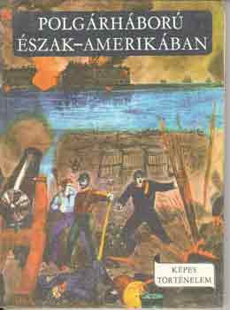 R. Szab� Jen� - Polg�rh�bor� �szak-Amerik�ban (K�pes t�rt�nelem)