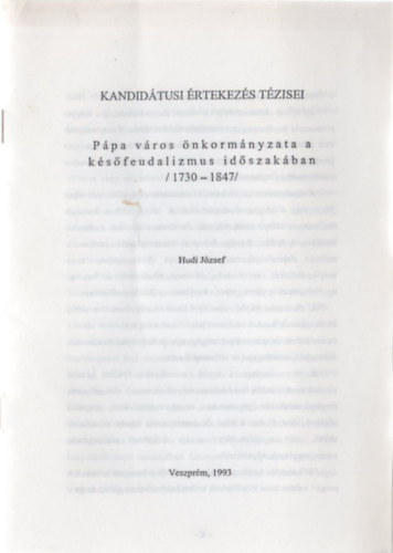 Hudi József - Pápa város önkormányzata a későfeudalizmus időszakában (1730-1847)
