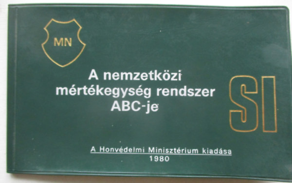 Szentesi Gy�rgy  (szerk.) - A nemzetk�zi m�rt�kegys�g-rendszer ABC-je