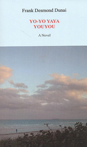 Frank Desmond Dunai - Yo-yo yaya youyou - A Novel (angol nyelven)