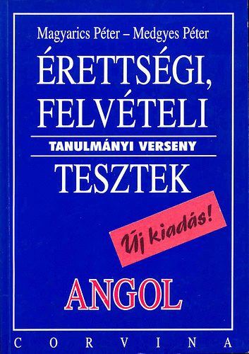 Magyarics Pter; Medgyes Pter - ANGOL - rettsgi, Felvteli - Tanulmnyi verseny - Tesztek