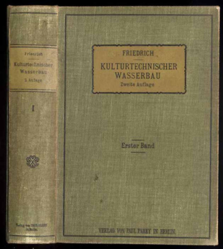 Adolf Friedrich - Kulturtechnischer Wasserbau: Handbuch Fur Studierende Und Praktiker I.