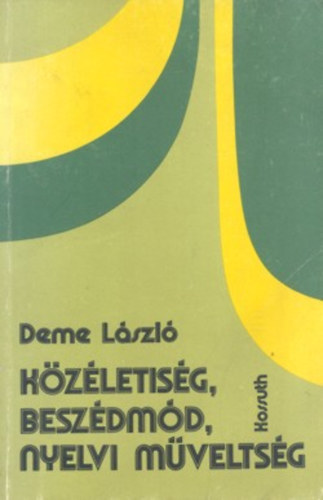 Deme Lszl - Kzletisg, beszdmd, nyelvi mveltsg
