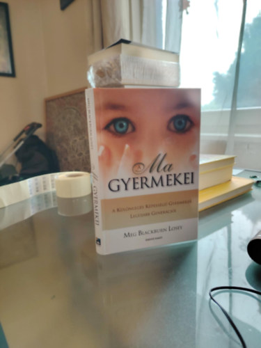 Meg Blackburn Losey - A ma gyermekei - A klnleges kpessg gyermekek legjabb genercii