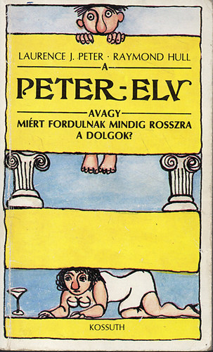 L.J. -Hull, R. Peter - A peter-elv avagy mirt fordulnak mindig rosszra a dolgok?