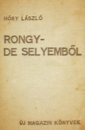 H�ry L�szl� - Rongy - de selyemb�l (Egy diz�z �s nyolc f�rfi t�rt�nete) - �j Magazin K�nyvek