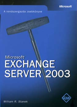 William R. Stanek - Microsoft Exchange Server 2003 - A rendszergazda zsebknyve