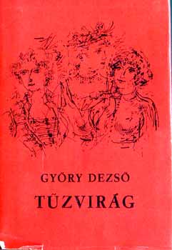 Gy�ry Dezs� - T�zvir�g (I-III. r�sz egyben / A Dun�n�l / G�csorsz�gban / A Doberd�n / Az Isonz�n�l / Eszm�l�s)