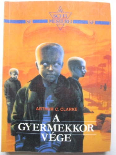 SZERZ Arthur C. Clarke SZERKESZT Futaki Jzsef FORDT F. Nagy Piroska - A gyermekkor vge   (A sci-fi mesterei)