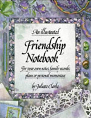 An Illustrated Friendship Notebook: For Your Own Notes, Family Records Plans or Personal Mementoes